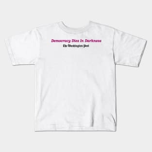 Democracy Dies in Darkness Kids T-Shirt